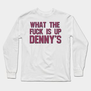 What The F*** Is Up Dennys - Hardcore Show Memorial (purple) Long Sleeve T-Shirt